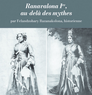 Café-histoire  - Focus sur la reine Ranavalona 1re, une souveraine redoutable